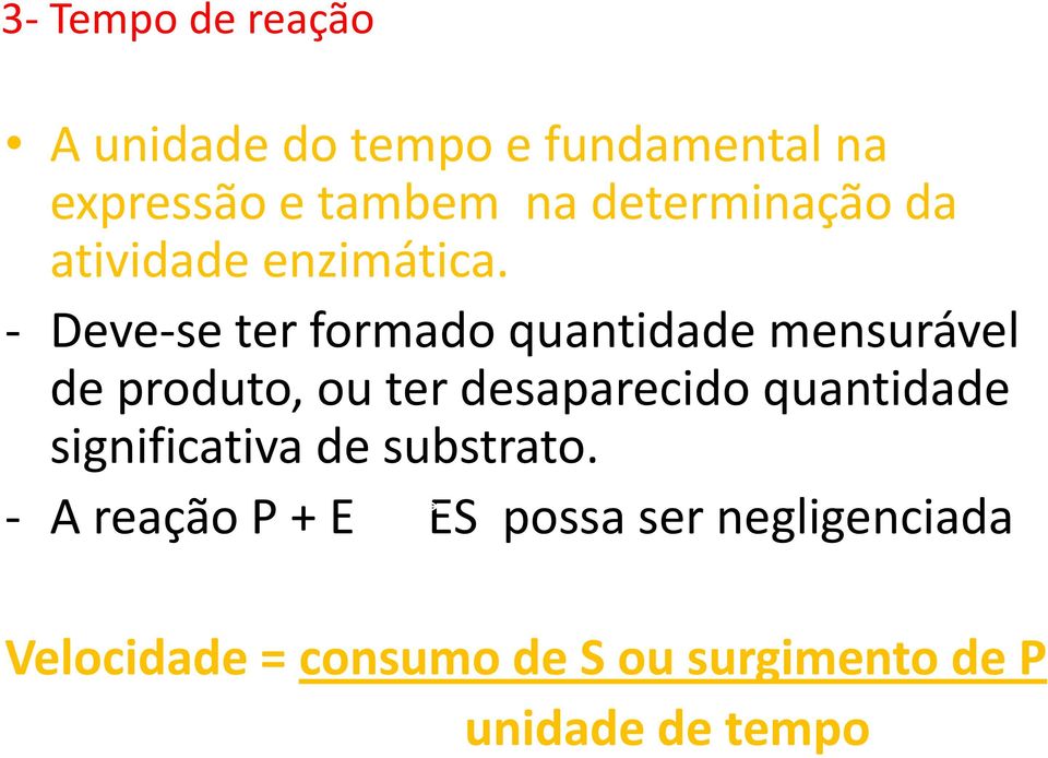 i Deve se ter formado quantidade mensurável de produto, ou ter desaparecido