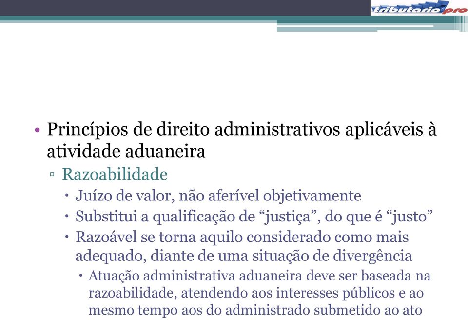 de uma situação de divergência Atuação administrativa aduaneira deve ser baseada na