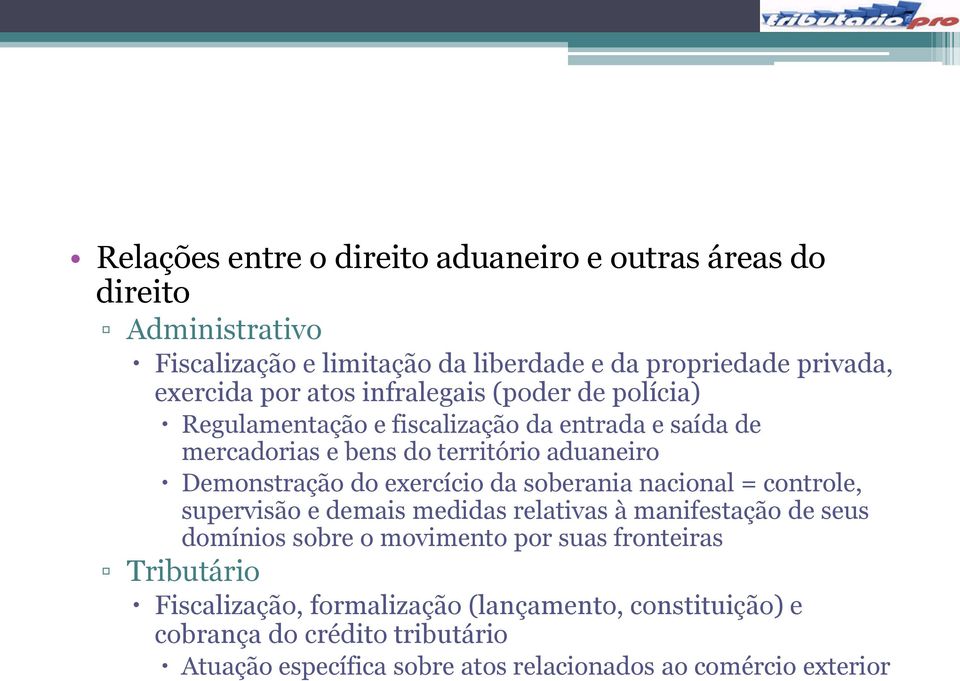 exercício da soberania nacional = controle, supervisão e demais medidas relativas à manifestação de seus domínios sobre o movimento por suas fronteiras