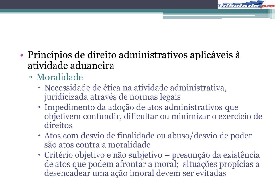 desvio de finalidade ou abuso/desvio de poder são atos contra a moralidade Critério objetivo e não subjetivo