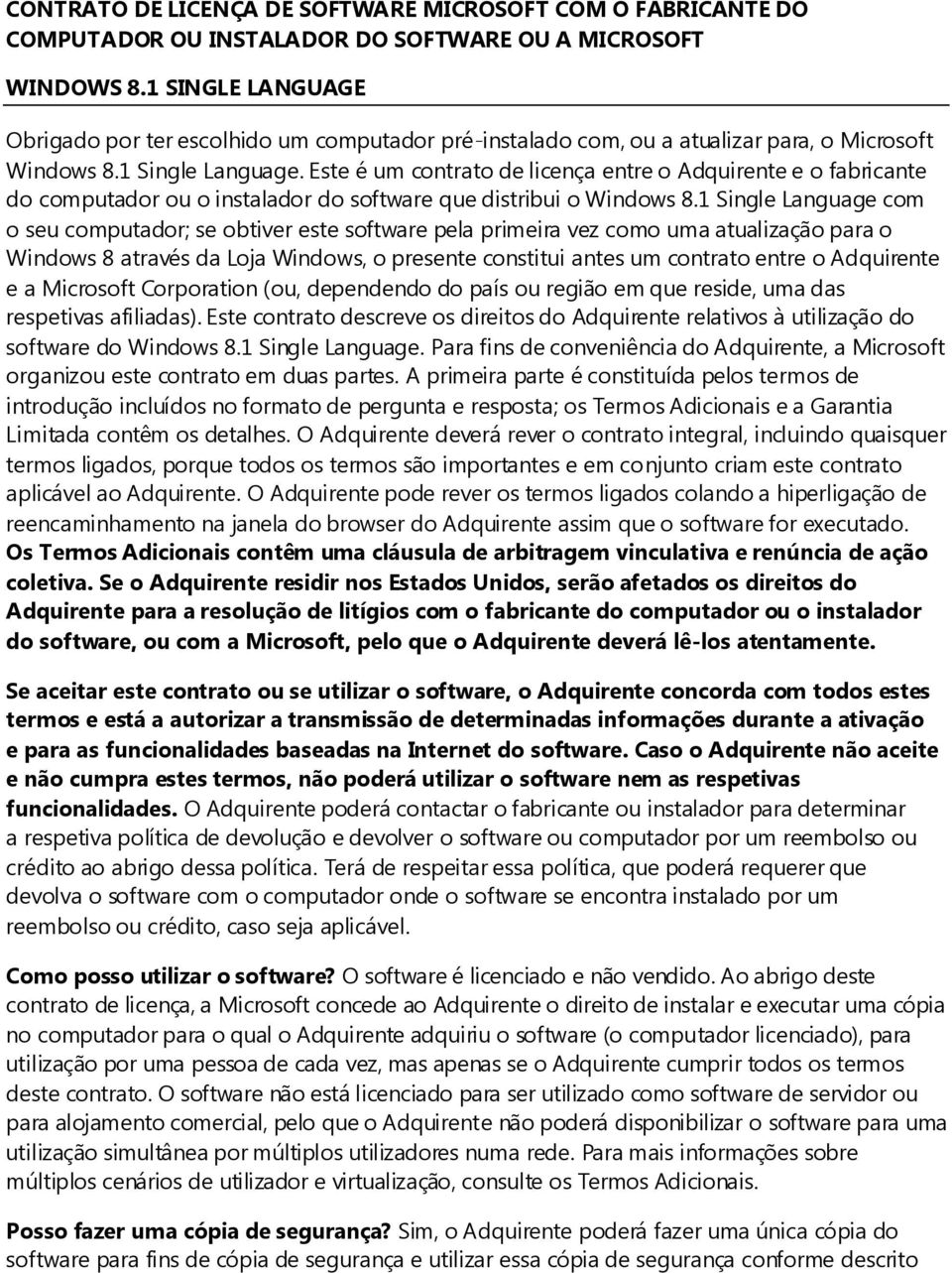 Este é um contrato de licença entre o Adquirente e o fabricante do computador ou o instalador do software que distribui o Windows 8.
