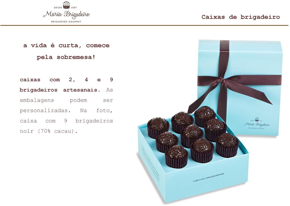 caixas com 2, 4 e 9 brigadeiros artesanais.