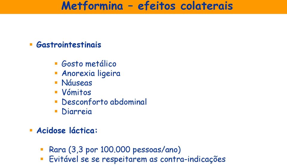 abdominal Diarreia Acidose láctica: Rara (3,3 por 100.