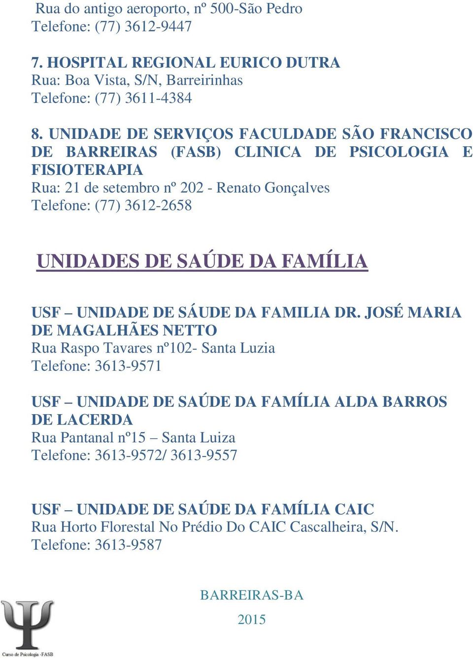 UNIDADES DE SAÚDE DA FAMÍLIA USF UNIDADE DE SÁUDE DA FAMILIA DR.