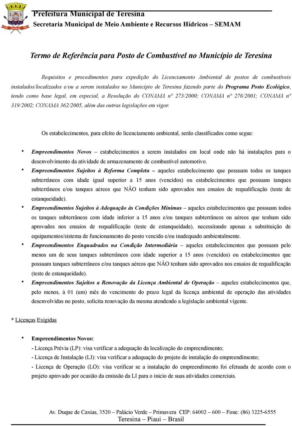 CONAMA 362/2005, além das outras legislações em vigor.