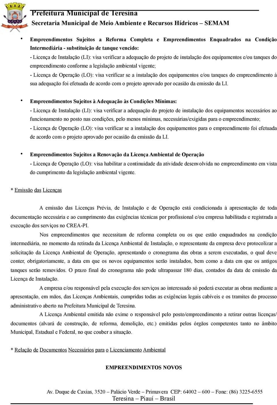 do empreendimento à sua adequação foi efetuada de acordo com o projeto aprovado por ocasião da emissão da LI.