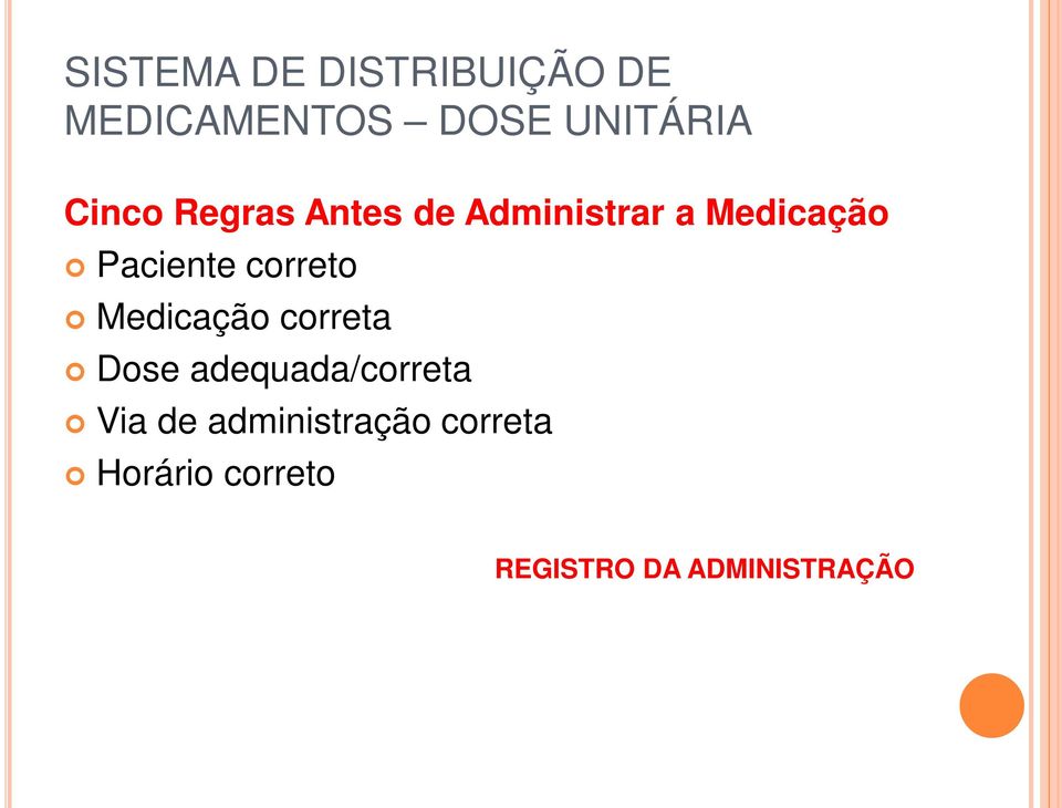 correto Medicação correta Dose adequada/correta Via de