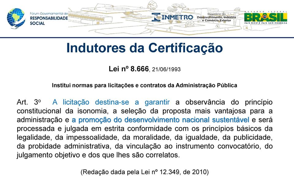 do desenvolvimento nacional sustentável e será processada e julgada em estrita conformidade com os princípios básicos da legalidade, da impessoalidade, da