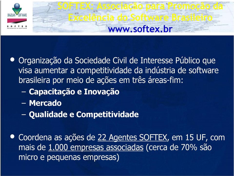 software brasileira por meio de ações em três áreasfim: Capacitação e Inovação Mercado Qualidade e