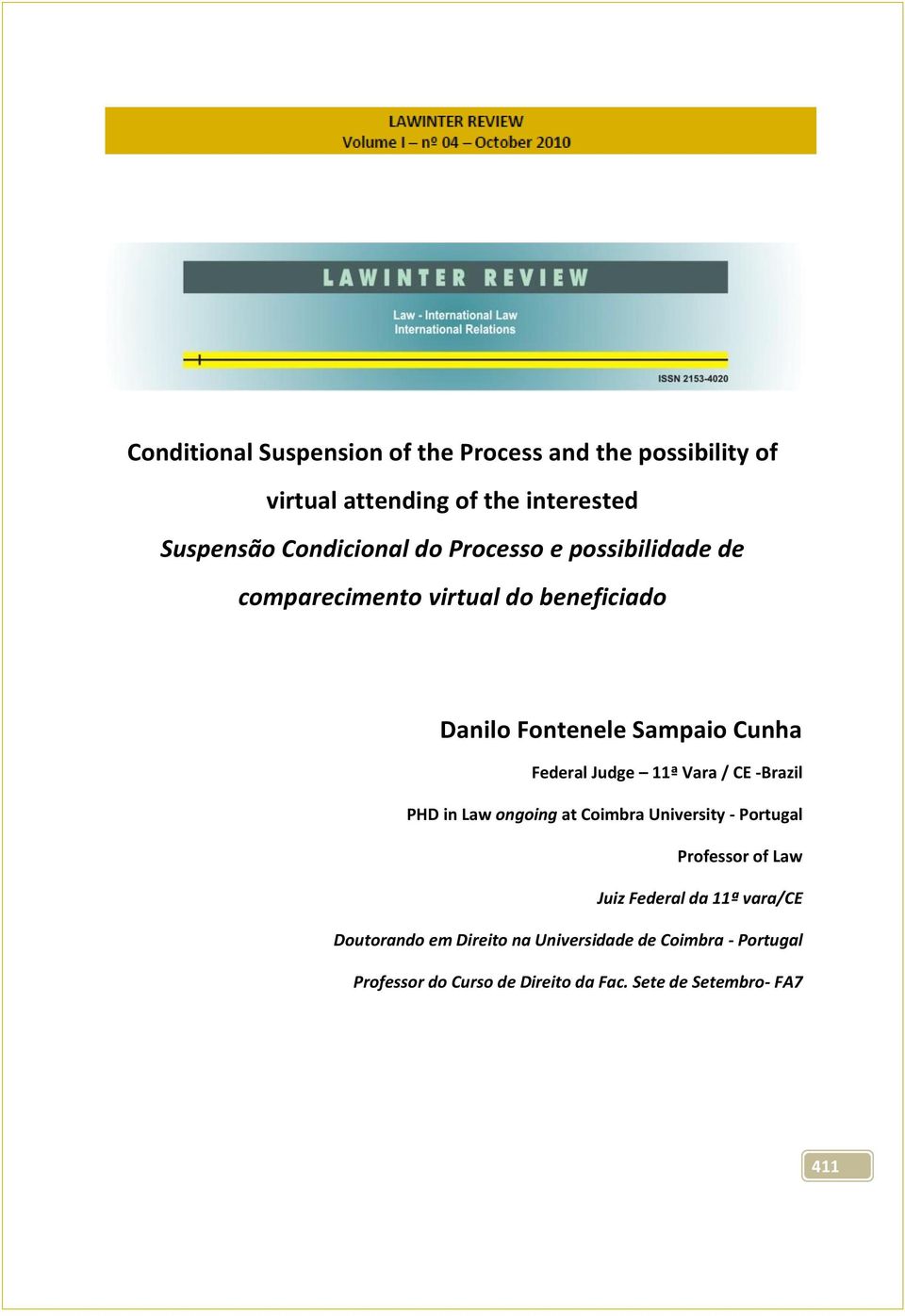 Vara / CE -Brazil PHD in Law ongoing at Coimbra University - Portugal Professor of Law Juiz Federal da 11ª vara/ce