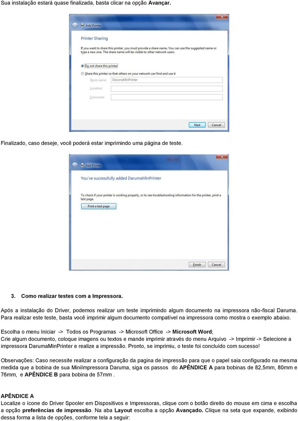 Para realizar este teste, basta você imprimir algum documento compatível na impressora como mostra o exemplo abaixo.