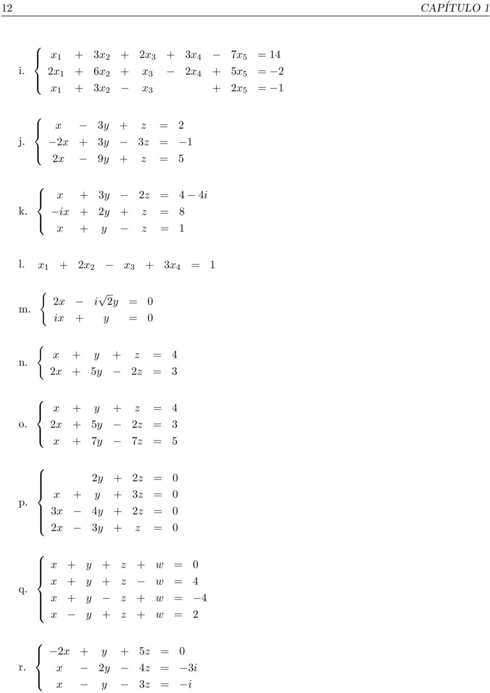 ix + y = 0 x + y + z = 4 2x + 5y 2z = 3 o x + y + z = 4 2x + 5y 2z = 3 x + 7y 7z = 5 p q 2y + 2z = 0 x + y + 3z = 0 3x 4y +