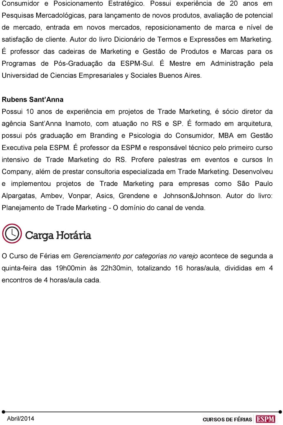 satisfação de cliente. Autor do livro Dicionário de Termos e Expressões em Marketing.