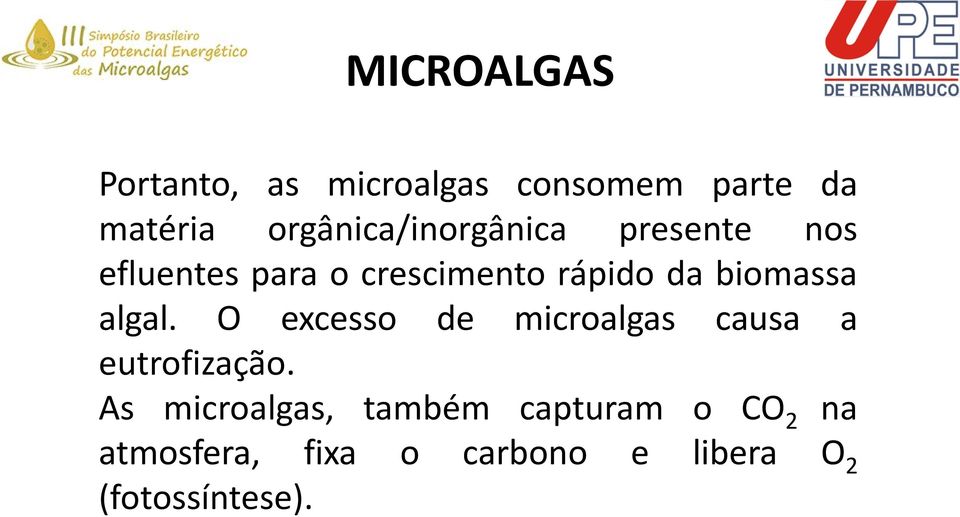 biomassa algal. O excesso de microalgas causa a eutrofização.