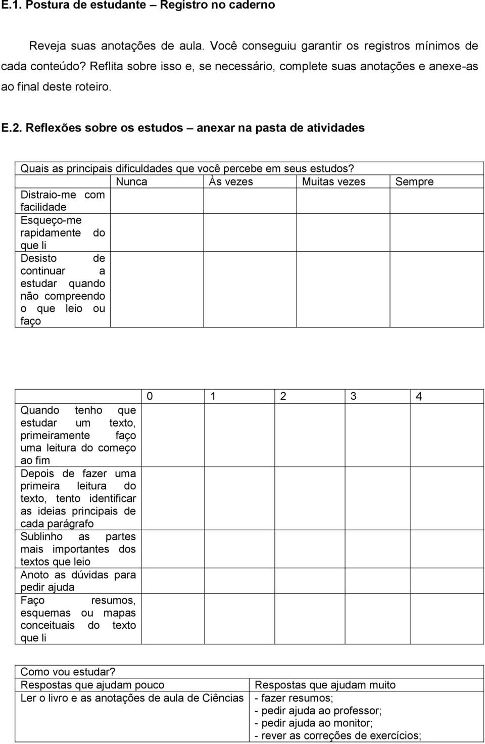 Reflexões sobre os estudos anexar na pasta de atividades Quais as principais dificuldades que você percebe em seus estudos?