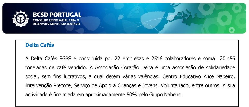 A Associação Coração Delta é uma associação de solidariedade social, sem fins lucrativos, a qual detém