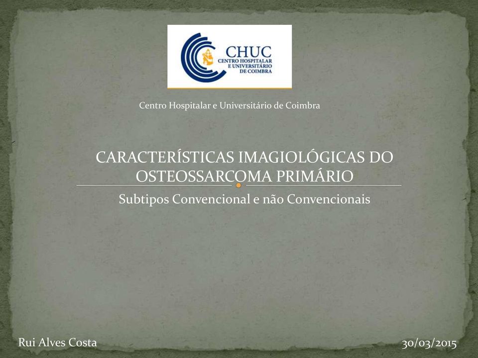 OSTEOSSARCOMA PRIMÁRIO Subtipos