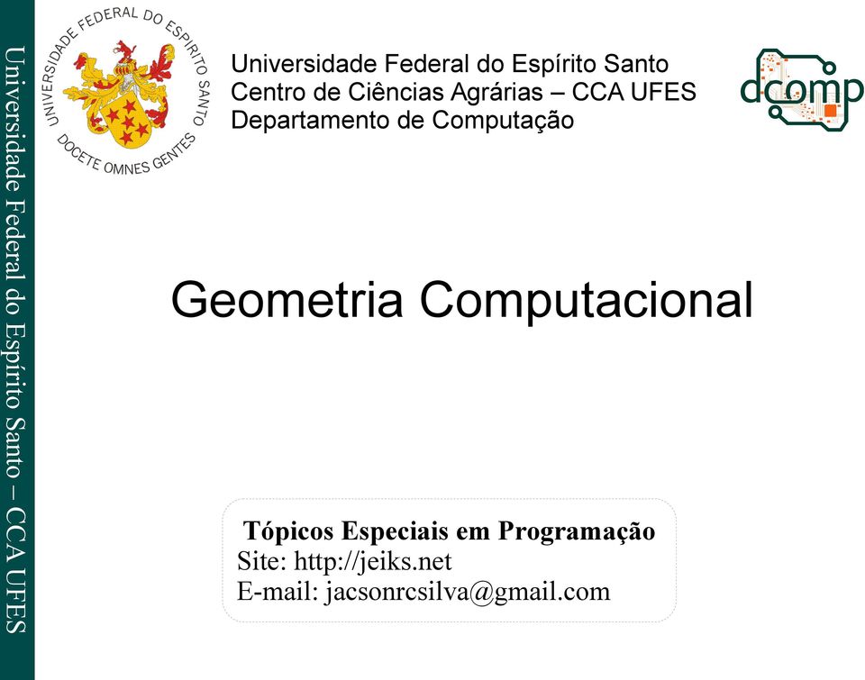 do Espírito Santo CCA UFES Geometria Computacional Tópicos