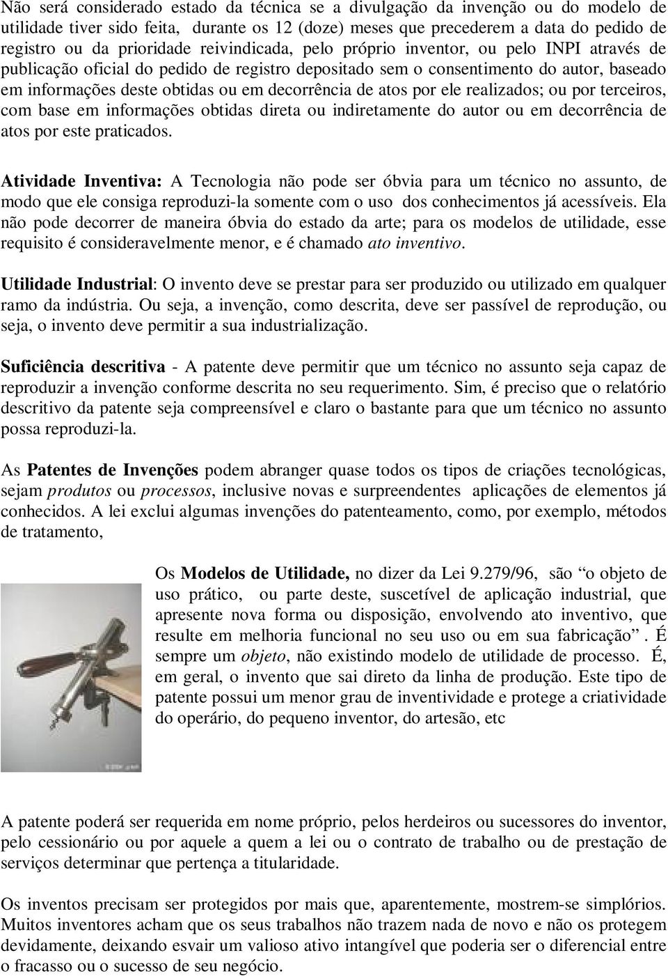 de atos por ele realizados; ou por terceiros, com base em informações obtidas direta ou indiretamente do autor ou em decorrência de atos por este praticados.