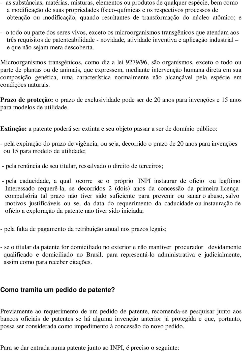 atividade inventiva e aplicação industrial e que não sejam mera descoberta.