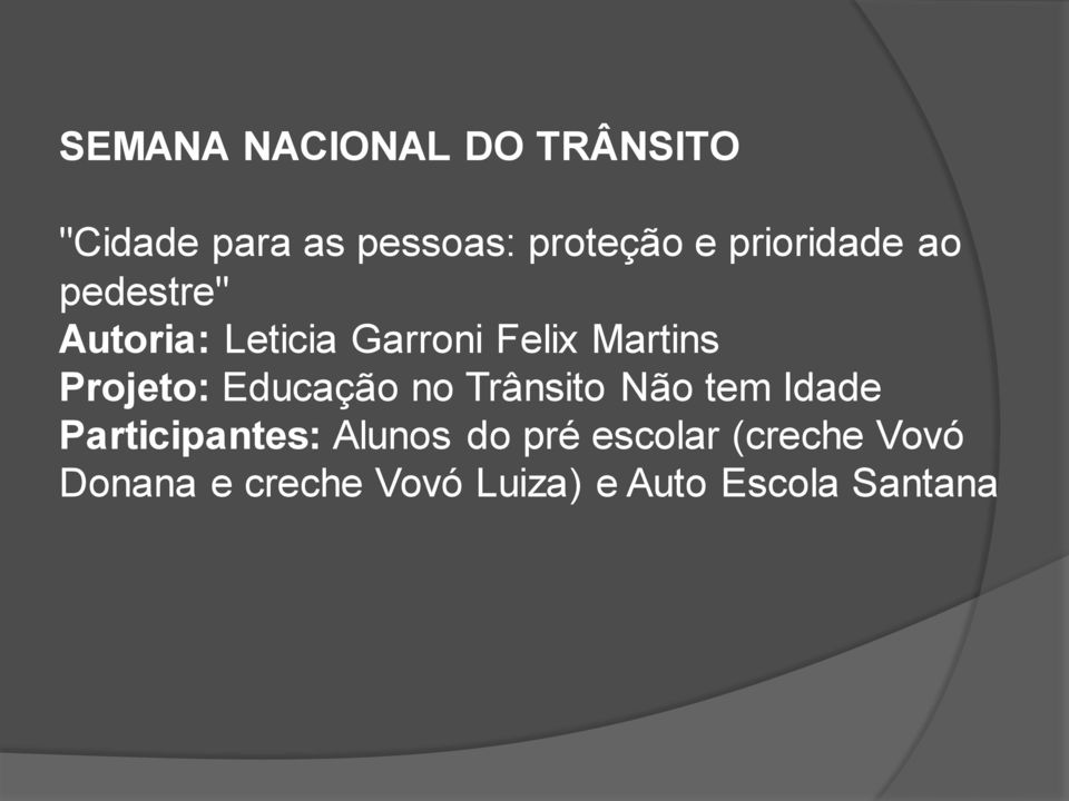 Projeto: Educação no Trânsito Não tem Idade Participantes: Alunos