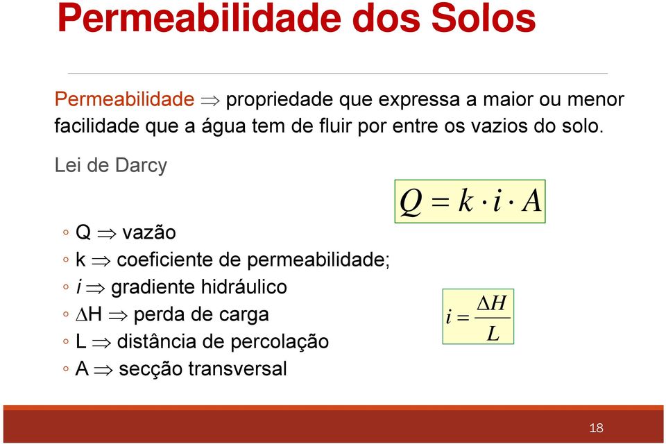 Lei de Darcy Q vazão k coeficiente de permeabilidade; i gradiente hidráulico