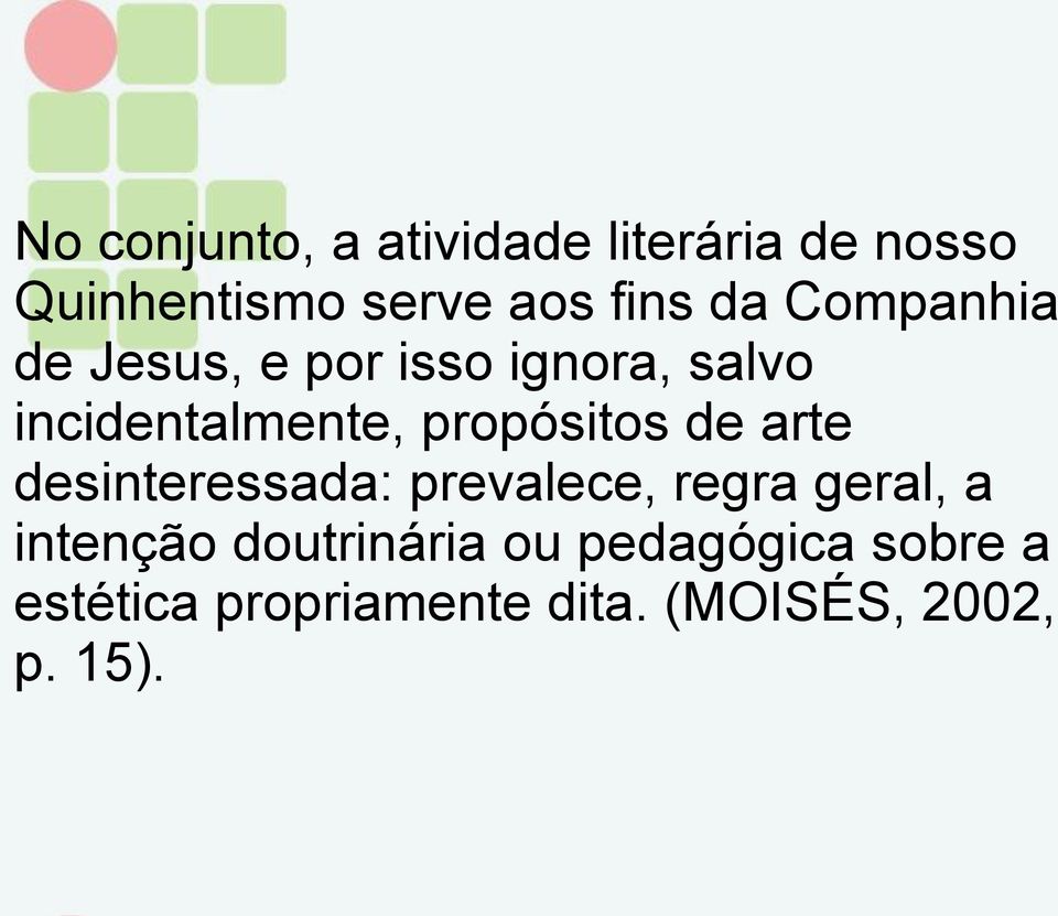 propósitos de arte desinteressada: prevalece, regra geral, a intenção