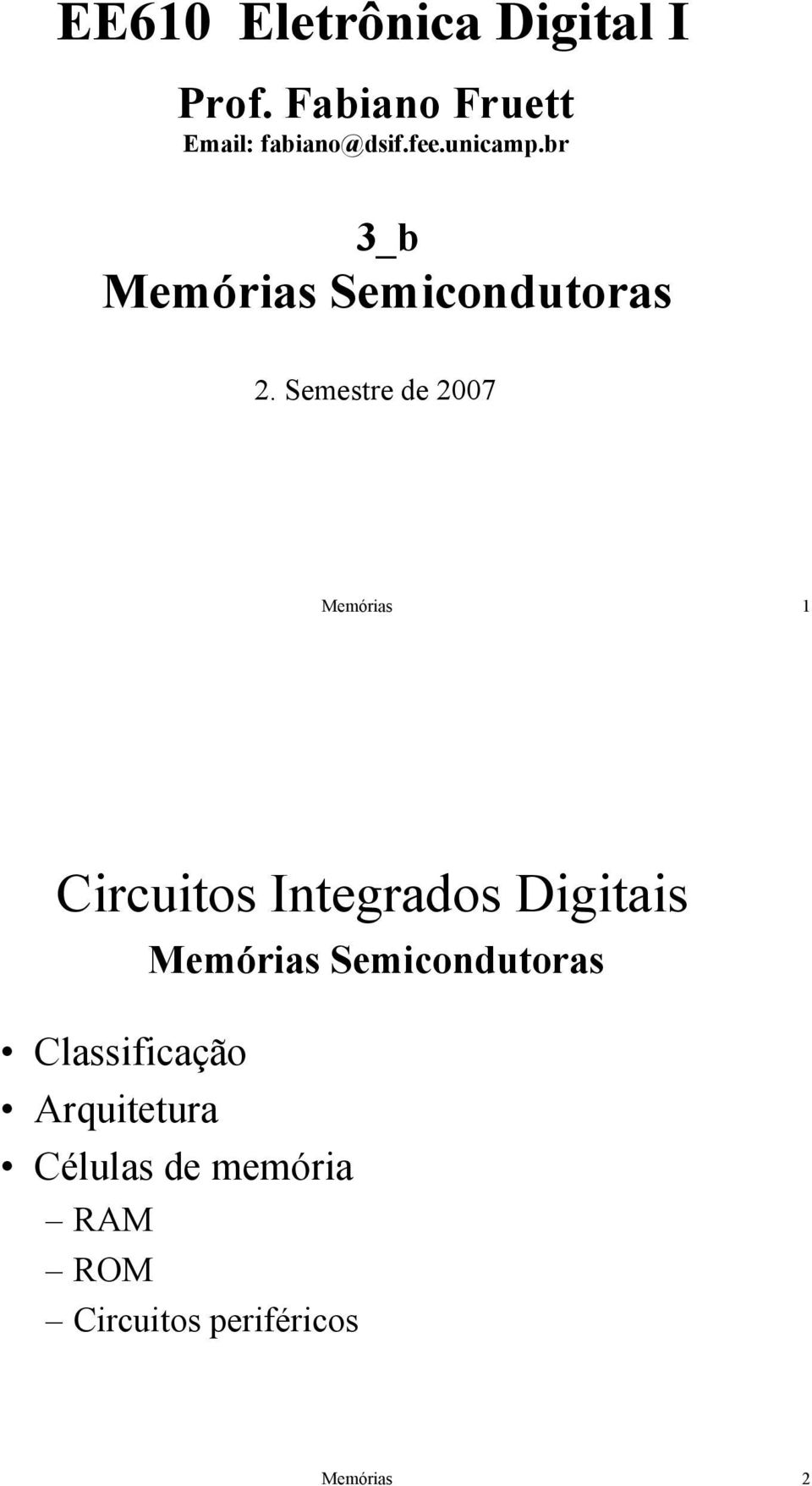 Semestre de 27 Memórias 1 Circuitos Integrados Digitais Memórias