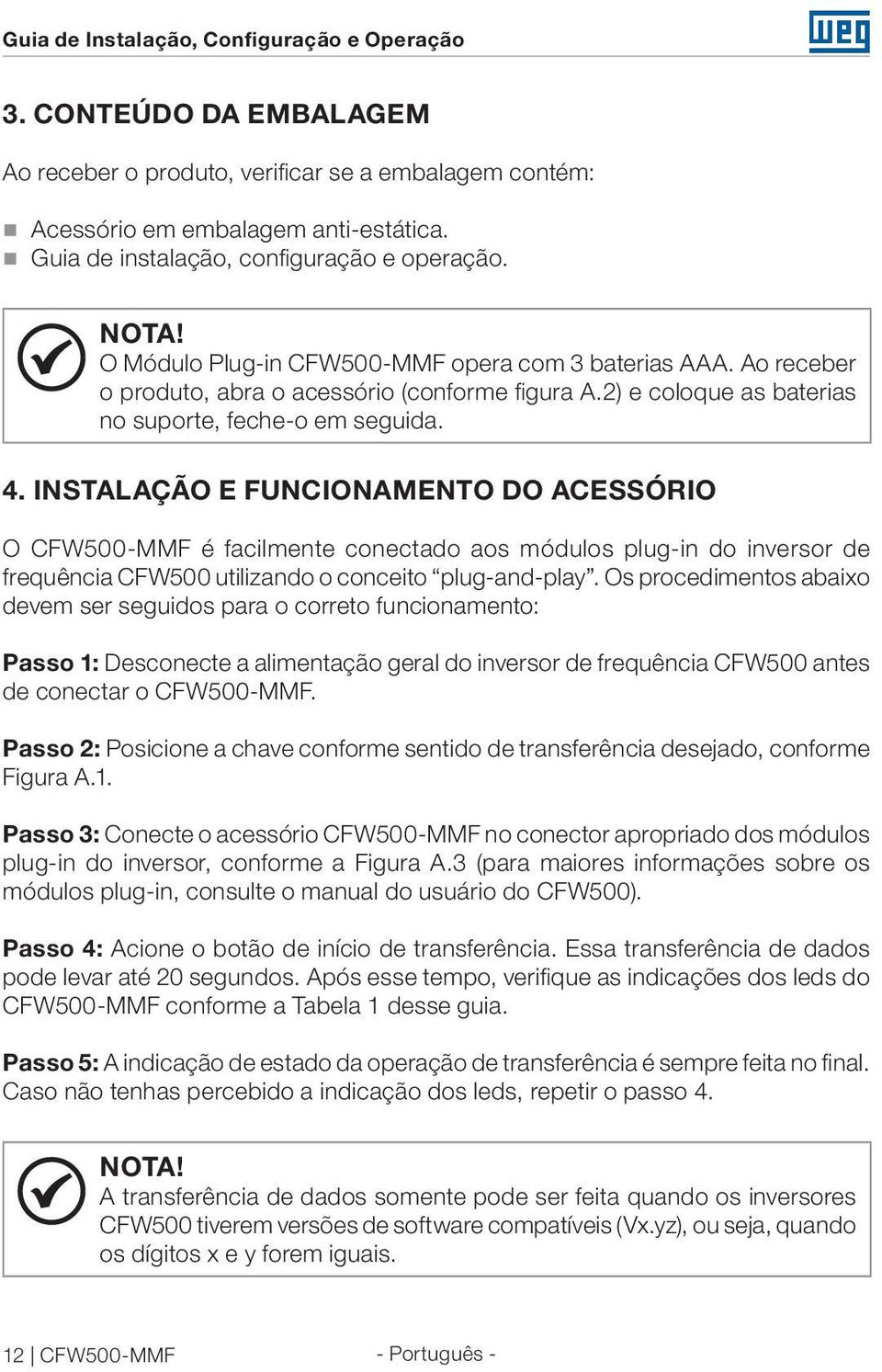 2) e coloque as baterias no suporte, feche-o em seguida. 4.