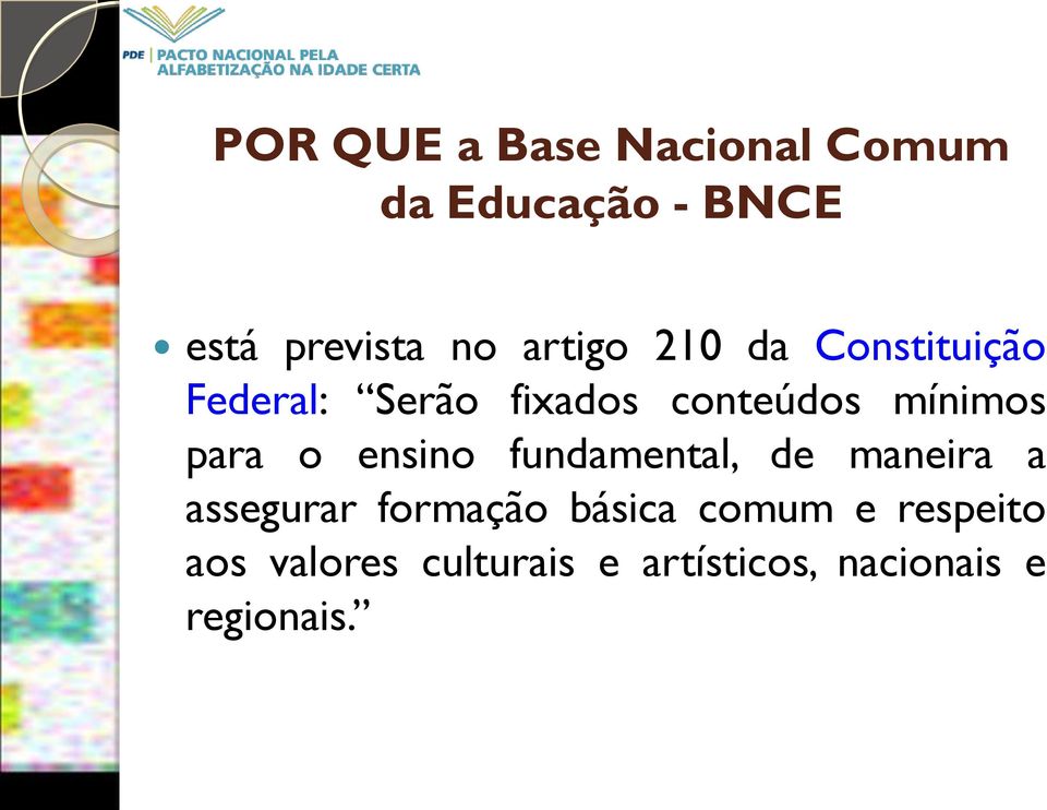 para o ensino fundamental, de maneira a assegurar formação básica