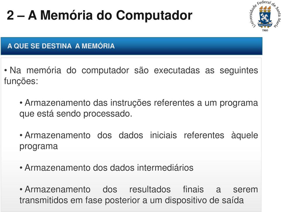 Armazenamento dos dados iniciais referentes àquele programa Armazenamento dos dados