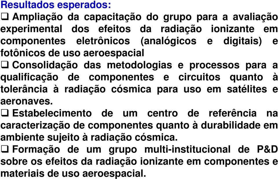 radiação cósmica para uso em satélites e aeronaves.