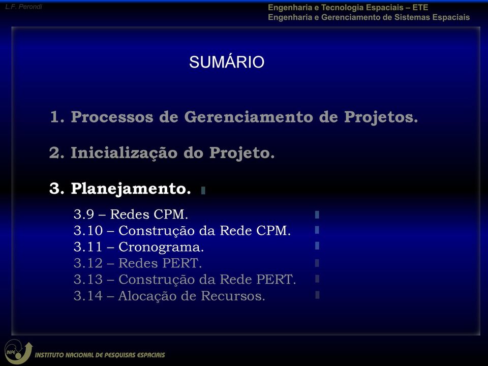 3.10 Construção da Rede CPM. 3.11 Cronograma. 3.12 Redes PERT.
