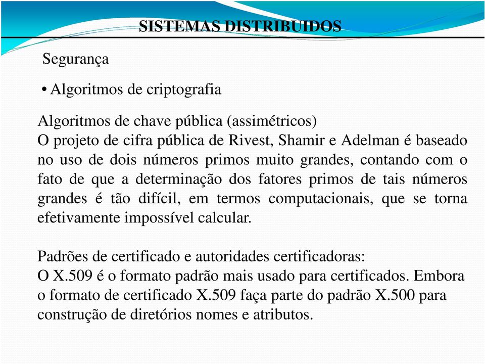 termos computacionais, que se torna efetivamente impossível calcular. Padrões de certificado e autoridades certificadoras: O X.