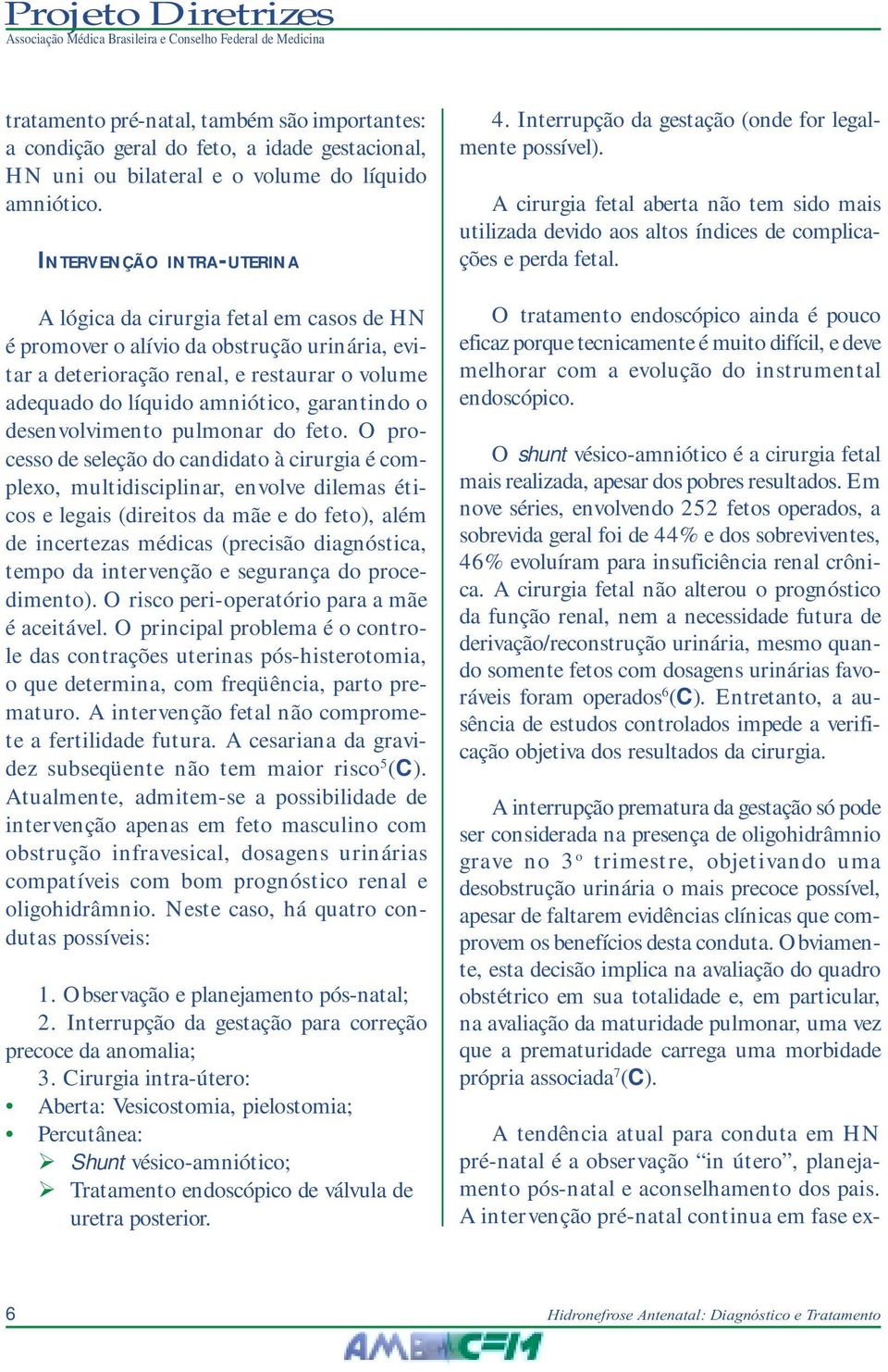 garantindo o desenvolvimento pulmonar do feto.