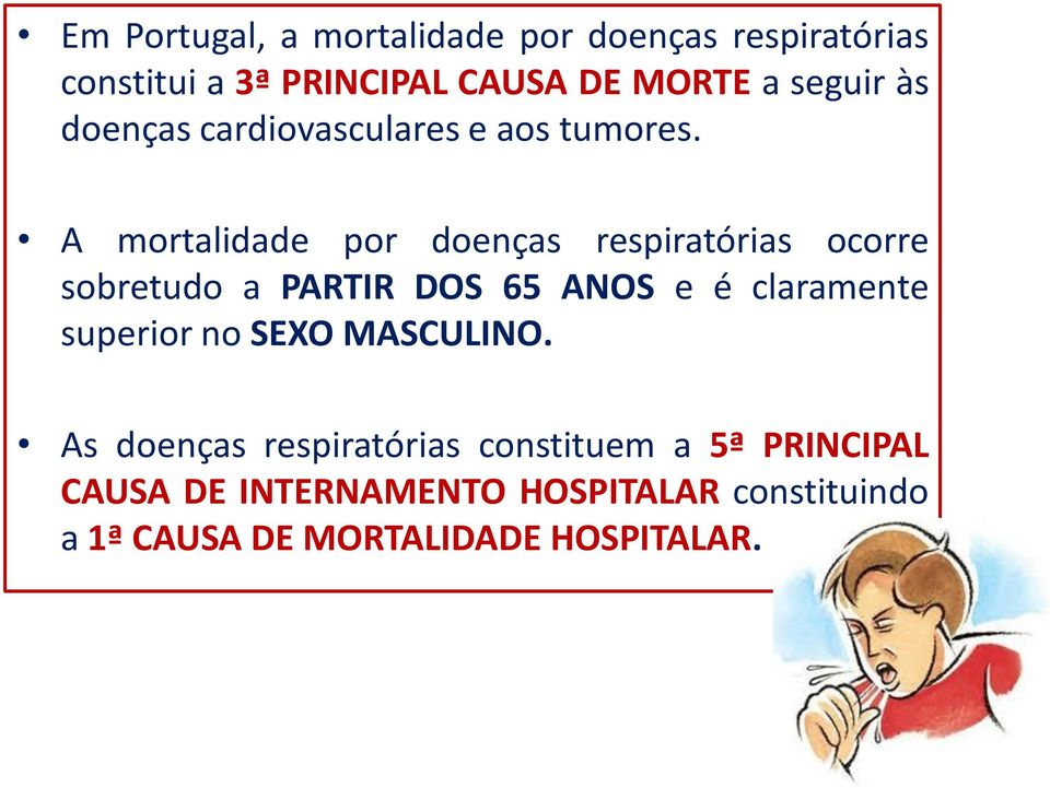 A mortalidade por doenças respiratórias ocorre sobretudo a PARTIR DOS 65 ANOS e é claramente