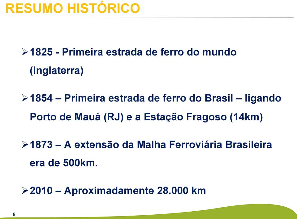Porto de Mauá (RJ) e a Estação Fragoso (14km) Ø 1873 A extensão da