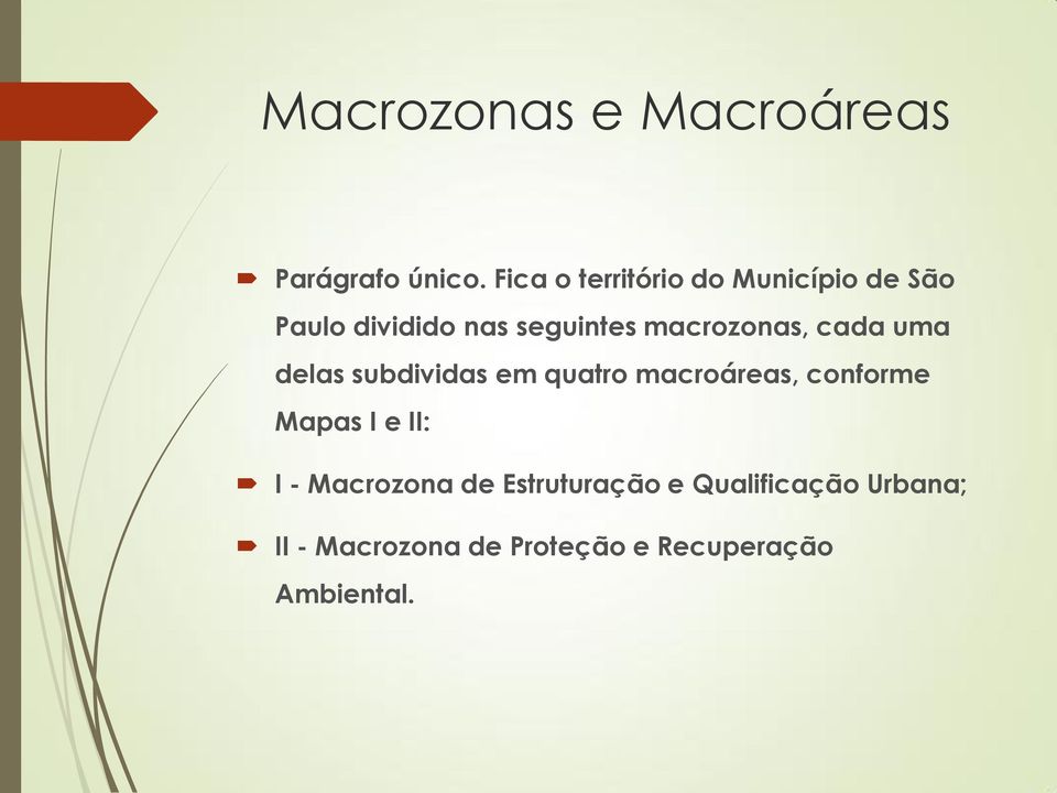 macrozonas, cada uma delas subdividas em quatro macroáreas, conforme