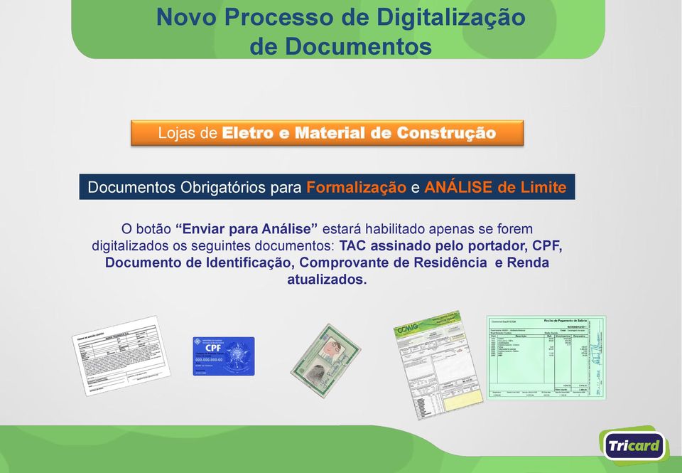 habilitado apenas se forem digitalizados os seguintes documentos: TAC