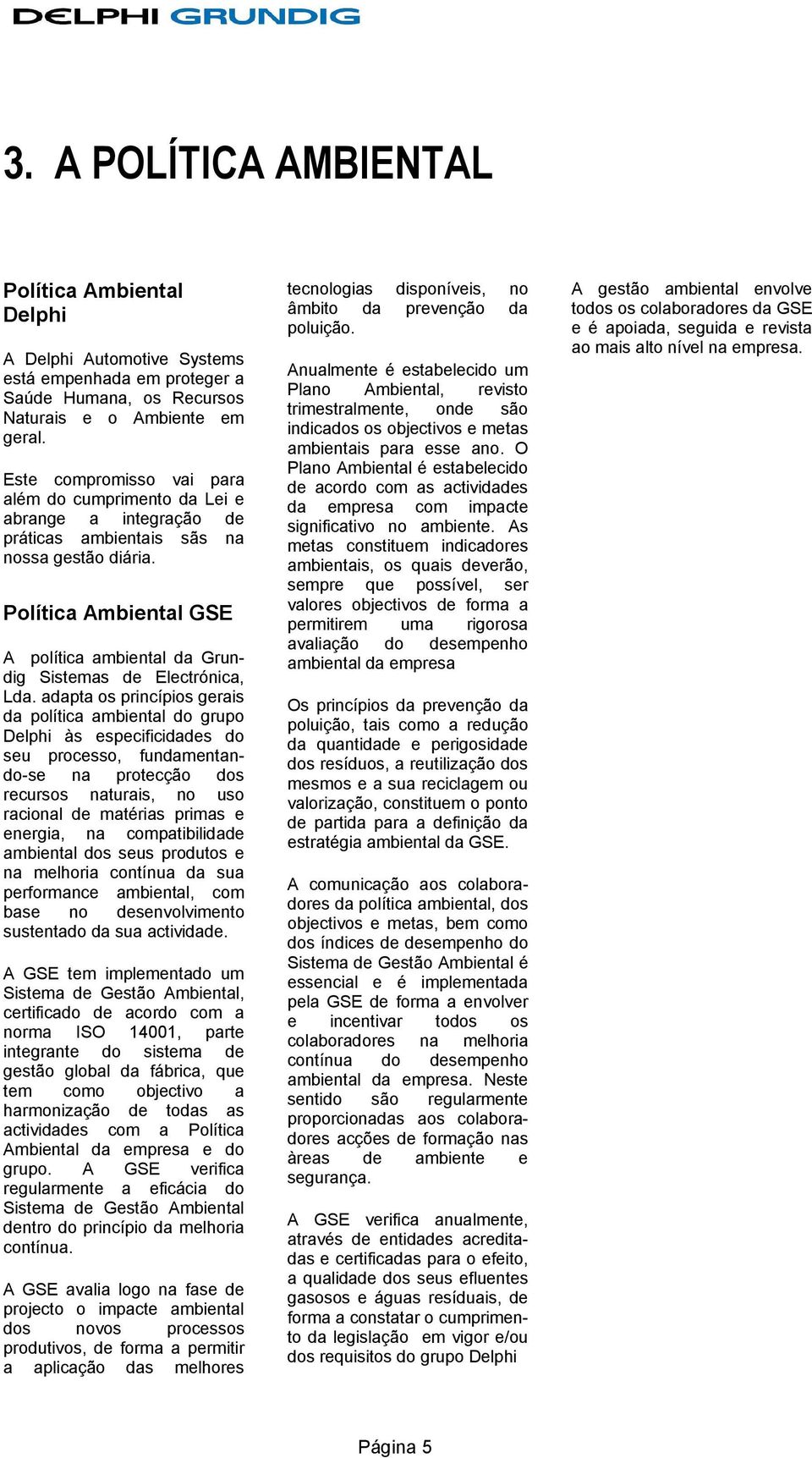 Política Ambiental GSE A política ambiental da Grundig Sistemas de Electrónica, Lda.