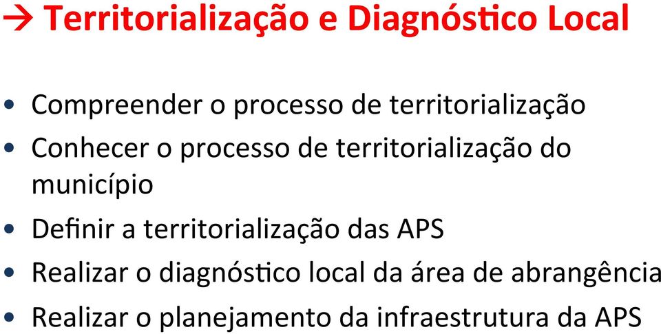 município Definir a territorialização das APS Realizar o diagnósjco