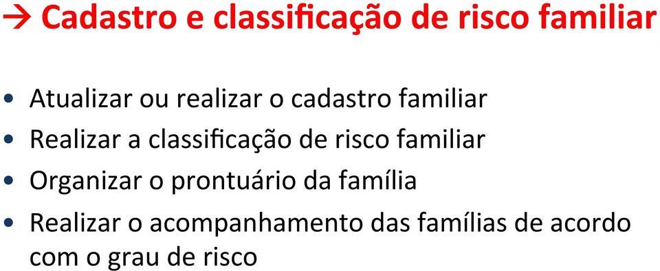 risco familiar Organizar o prontuário da família Realizar