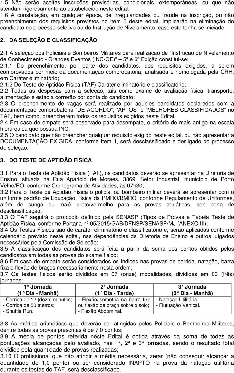 seletivo ou do Instrução de Nivelamento, caso este tenha se iniciado. 2. DA SELEÇÃO E CLASSIFICAÇÃO 2.