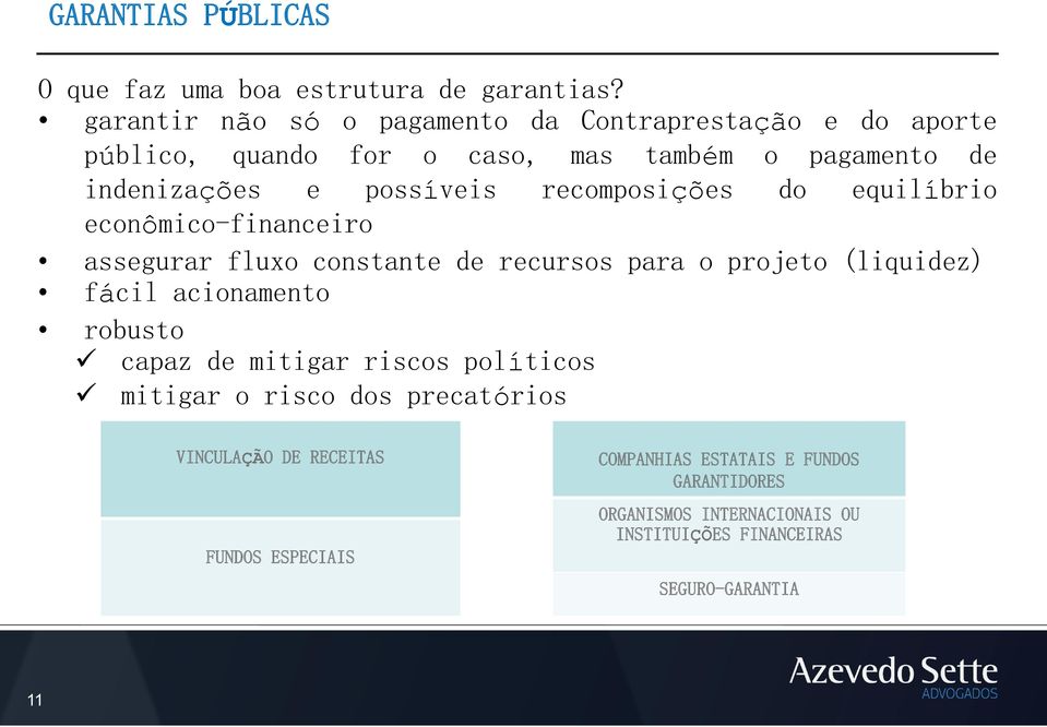 recomposições do equilíbrio econômico-financeiro assegurar fluxo constante de recursos para o projeto (liquidez) fácil acionamento robusto