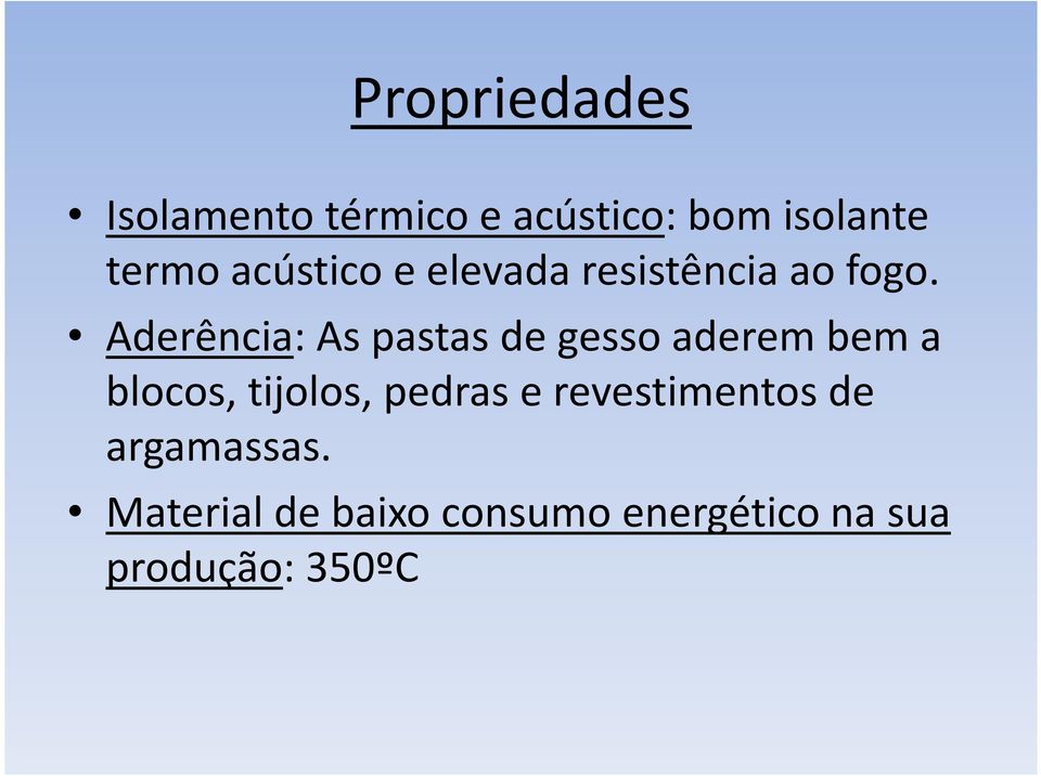 Aderência: As pastas de gesso aderem bem a blocos, tijolos,