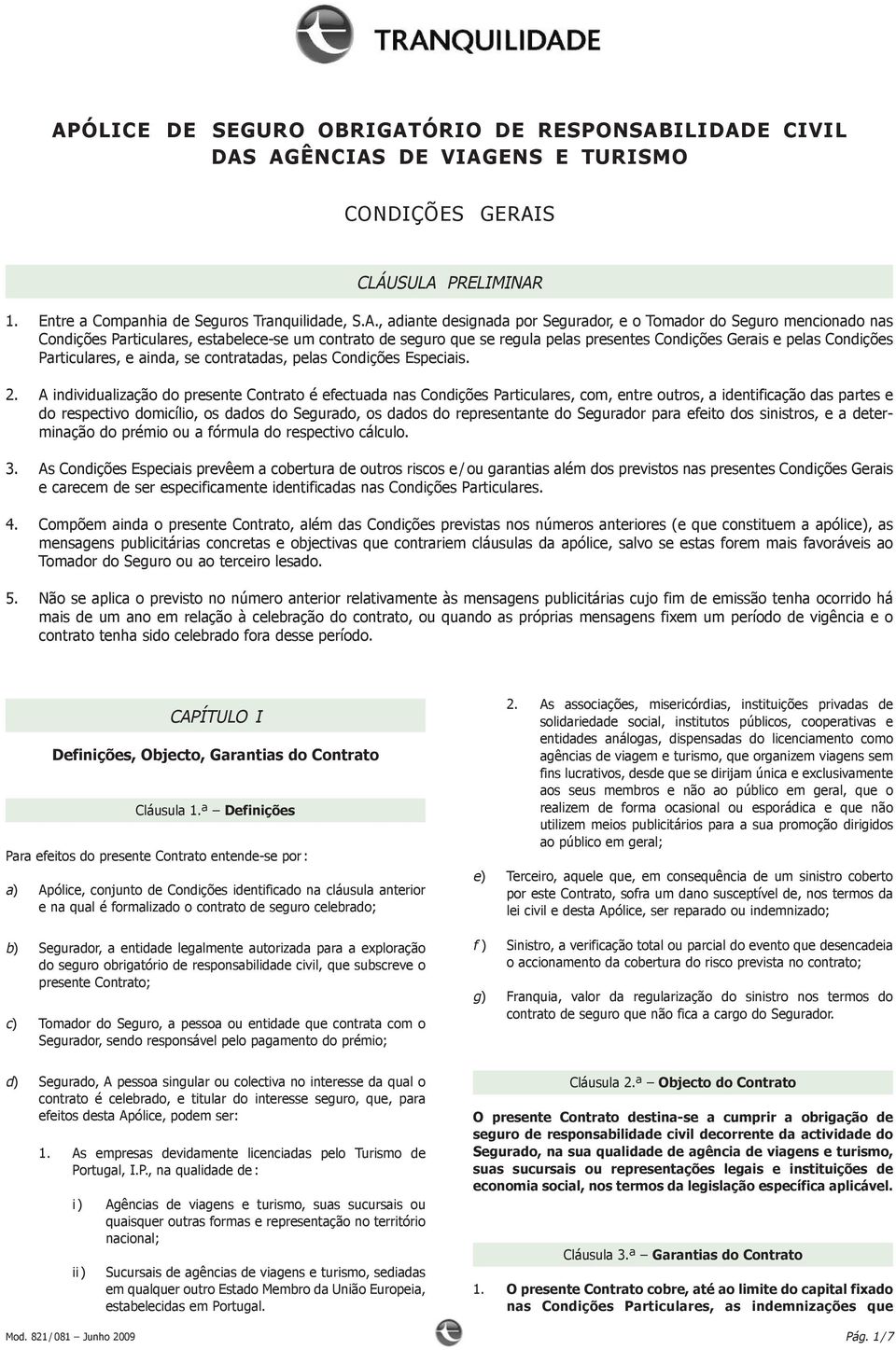 se contratadas, pelas Condições Especiais. 2.