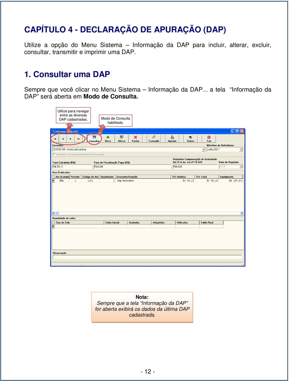 Consultar uma DAP Sempre que você clicar no Menu Sistema Informação da DAP.