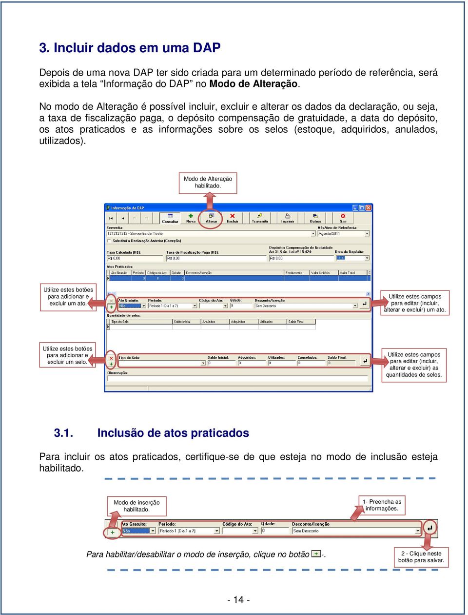 as informações sobre os selos (estoque, adquiridos, anulados, utilizados). Modo de Alteração habilitado. Utilize estes botões para adicionar e excluir um ato.