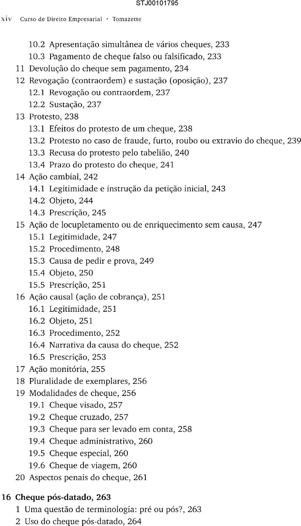 2 Sustação, 237 13 Protesto, 238 13.1 Efeitos do protesto de um cheque, 238 13.2 Protesto no caso de fraude, furto, roubo ou extravio do cheque, 239 13.3 Recusa do protesto pelo tabelião, 240 13.