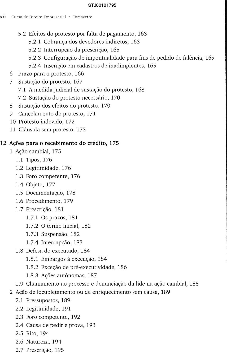 2 Sustação do protesto necessário, 170 8 Sustação dos efeitos do protesto, 170 9 Cancelamento do protesto, 171 10 Protesto indevido, 172 11 Cláusula sem protesto, 173 12 Ações para o recebimento do